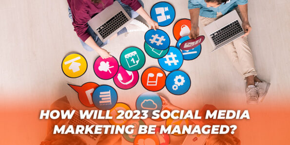 How Will 2023 Social Media Marketing Be Managed image