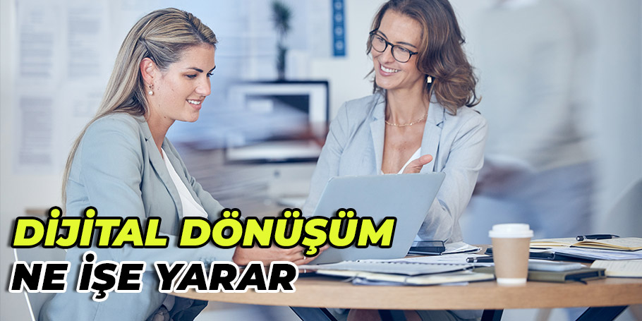 Dijital Dönüşüm Ne İşe Yarar? 1