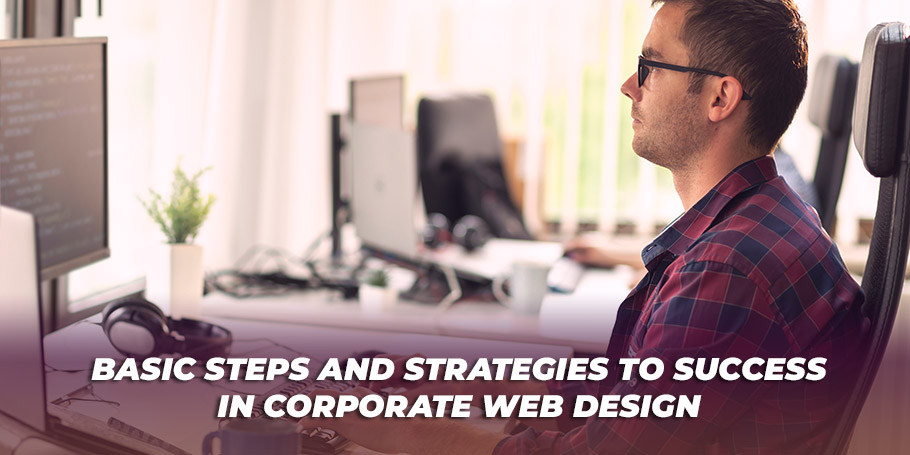 Basic Steps and Strategies to Success in Corporate Web Design 1