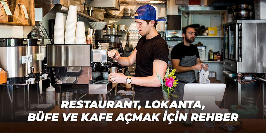 Restaurant, Lokanta, Büfe ve Kafe Açmak İçin Rehber 1