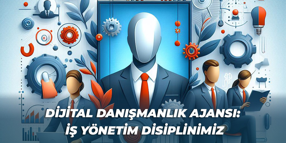 Dijital Danışmanlık Ajansı: İş Yönetim Disiplinimiz 1