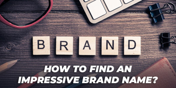 How to Find an Impressive Brand Name? 1