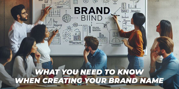 What You Need to Know When Creating Your Brand Name 1