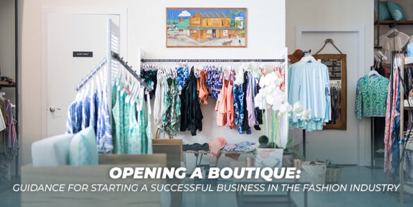 Opening a Boutique: Guidance for Starting a Successful Business in the Fashion Industry 1