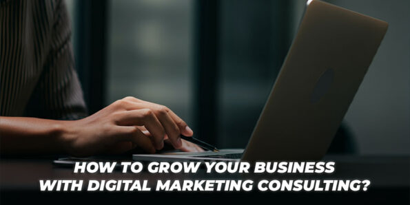 How to Grow Your Business with Digital Marketing Consulting? 1 How to Grow Your Business with Digital Marketing Consulting? 1