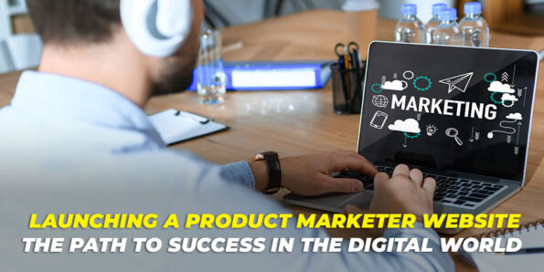 Launching A Product Marketer Website The Path To Success İn The Digital World görseli