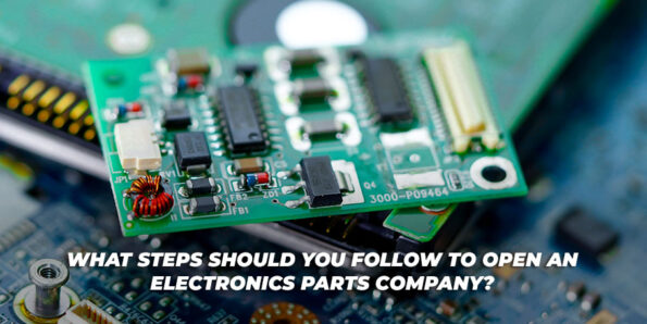 What Steps Should You Follow To Open An Electronics Parts Company görseli