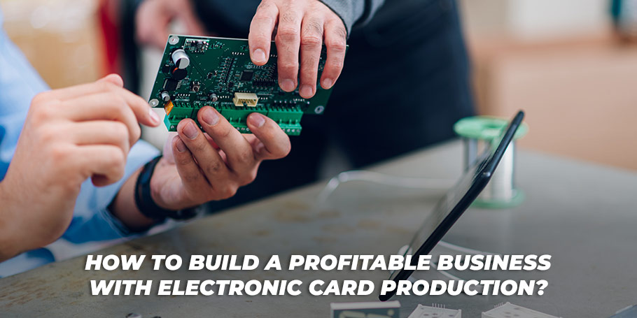 How to Build a Profitable Business with Electronic Card Production? 1
