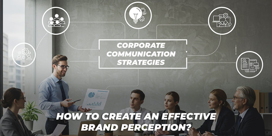 Corporate Communication Strategies: How to Create an Effective Brand Perception? 1