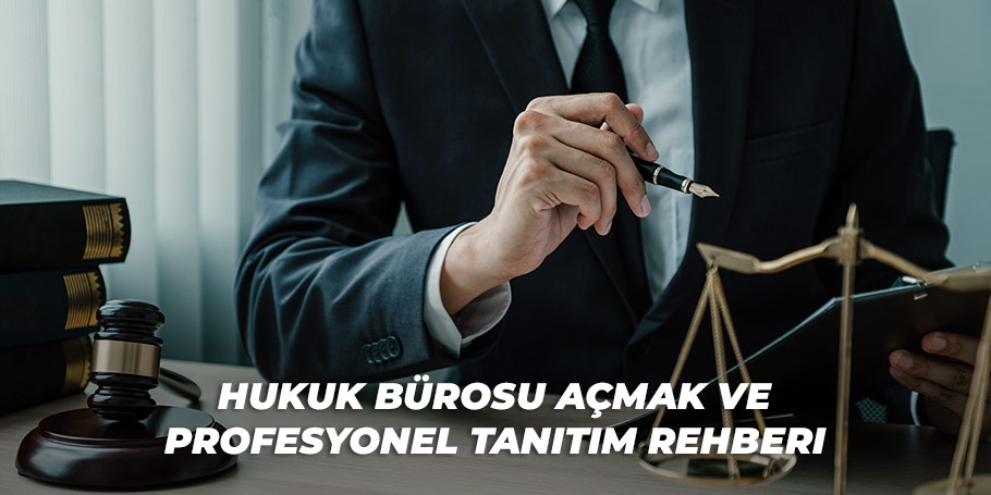 Hukuk Bürosu Açmak ve Profesyonel Tanıtım Rehberi 1