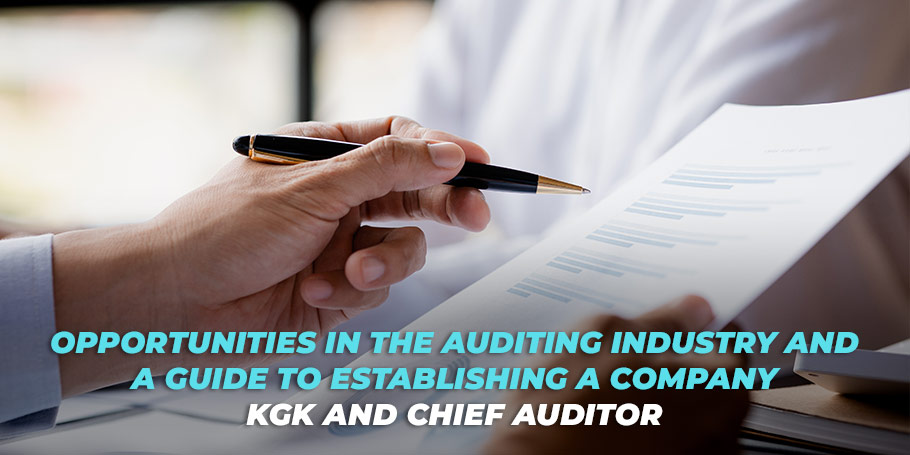 Opportunities in the Auditing Industry and a Guide to Establishing a Company 🏢📊: KGK and Chief Auditor 1
