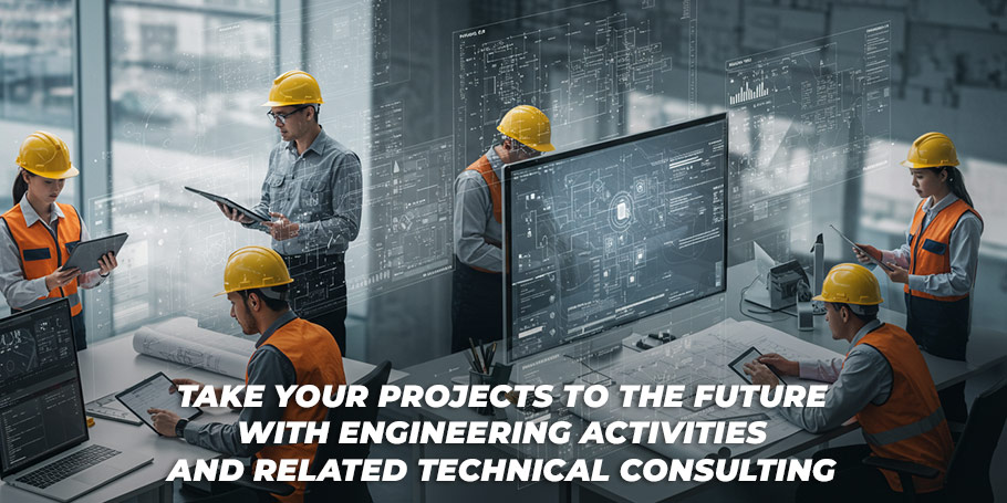 Take Your Projects to the Future with Engineering Activities and Related Technical Consulting 1