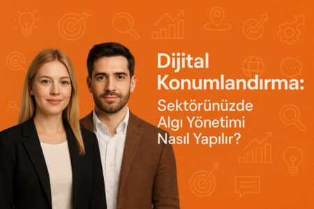 Dijital konumlandırma ve algı yönetiminin kurumlarda kullanılması.