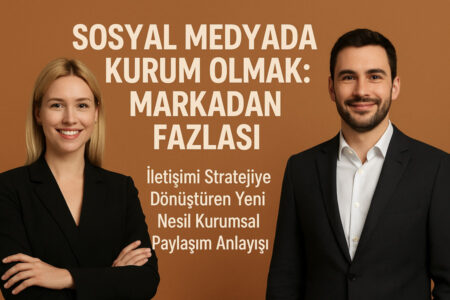 Sosyal Medyada Kurum Olmak: Markadan Fazlası