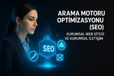 Arama motoru optimizasyonu seo ile kurumsal iletişim