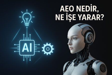 AEO nedir ve ne işe yarar öğretiyoruz.