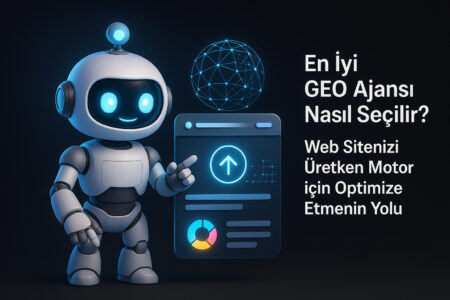 En İyi GEO Ajansı Nasıl Seçilir?