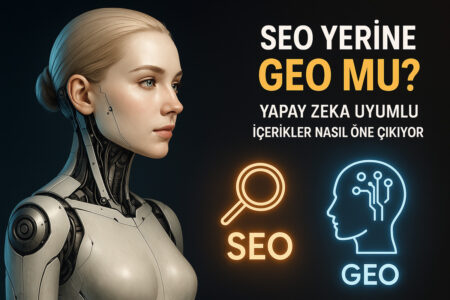 SEO mu GEO mu yazısı