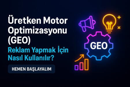 Üretken Motor Optimizasyonu (GEO): Reklam Yapmak