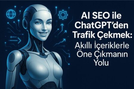 AI SEO ile Chatgpt'den Trafik Çekmek