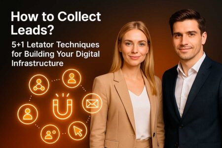 How to Collect Leads? 5+1 Letator Techniques for Building Your Digital Infrastructure