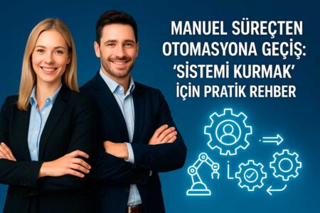 Manuel Süreçten Otomasyona Geçiş
