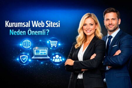 Kurumsal Web Sitesi Neden Önemli?