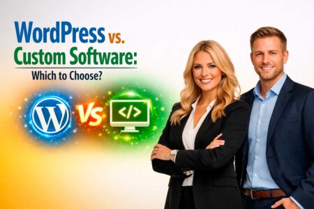 WordPress vs. Custom Software: Which to Choose?