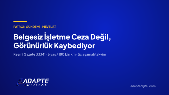 Belgesiz İşletme Ceza Değil, Görünürlük Kaybediyor — Adapte Dijital kapak görseli