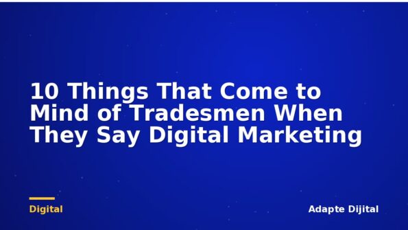 10 Things That Come to Mind of Tradesmen When They Say Digital Marketing