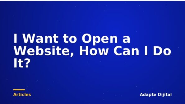 I Want to Open a Website, How Can I Do It?