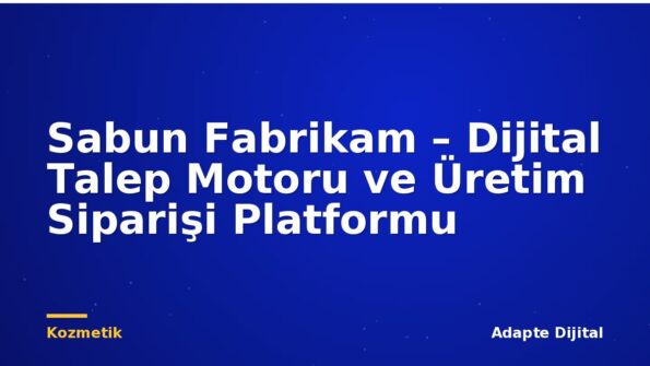 Sabun Fabrikam – Dijital Talep Motoru ve Üretim Siparişi Platformu