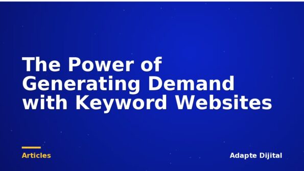 The Power of Generating Demand with Keyword Websites