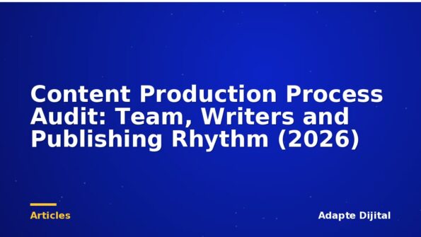 Content Production Process Audit: Team, Writers and Publishing Rhythm (2026)
