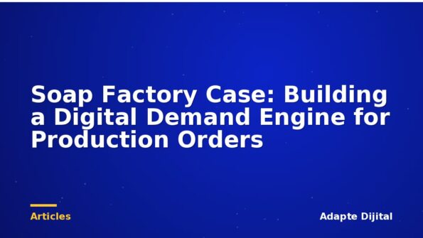 Soap Factory Case: Building a Digital Demand Engine for Production Orders