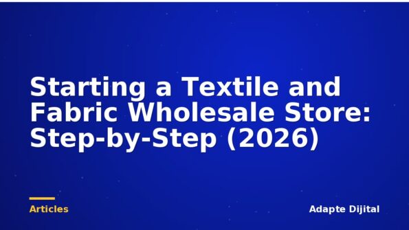 Starting a Textile and Fabric Wholesale Store: Step-by-Step (2026)