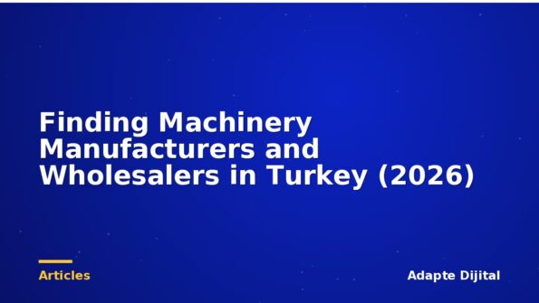 Finding Machinery Manufacturers and Wholesalers in Turkey (2026)
