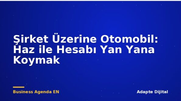 Şirket Üzerine Otomobil: Haz ile Hesabı Yan Yana Koymak