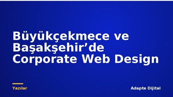 Büyükçekmece ve Başakşehir’de Corporate Web Design