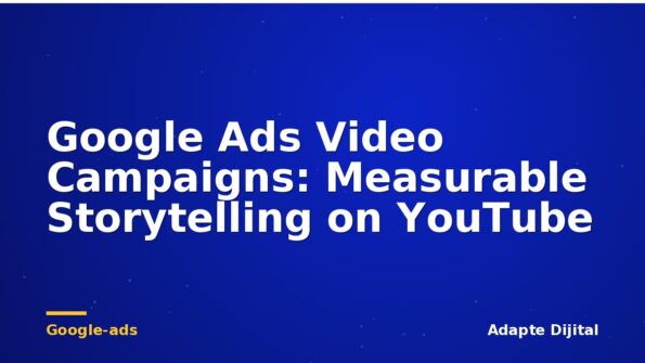 Google Ads Video Campaigns: Measurable Storytelling on YouTube