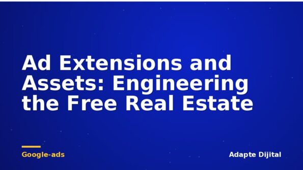 Ad Extensions and Assets: Engineering the Free Real Estate