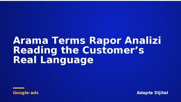 Arama Terms Rapor Analizi Reading the Customer’s Real Language