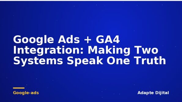 Google Ads + GA4 Integration: Making Two Systems Speak One Truth