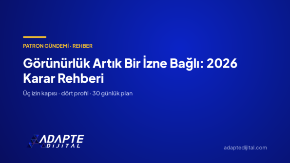 Görünürlük Artık Bir İzne Bağlı: 2026 Karar Rehberi — Adapte Dijital kapak görseli