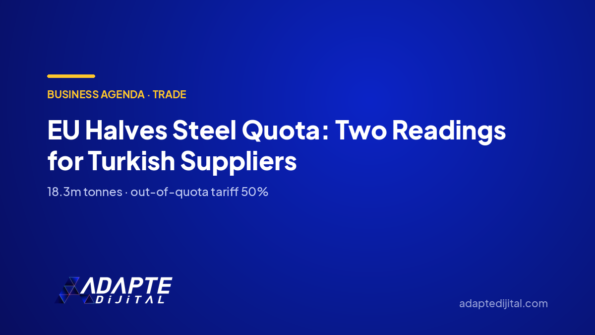 EU Halves Steel Quota: Two Readings for Turkish Suppliers — Adapte Dijital cover image