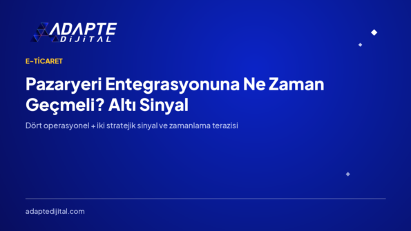 Pazaryeri Entegrasyonuna Ne Zaman Geçmeli? Altı Sinyal