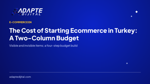 The Cost of Starting Ecommerce in Turkey: A Two-Column Budget Guide