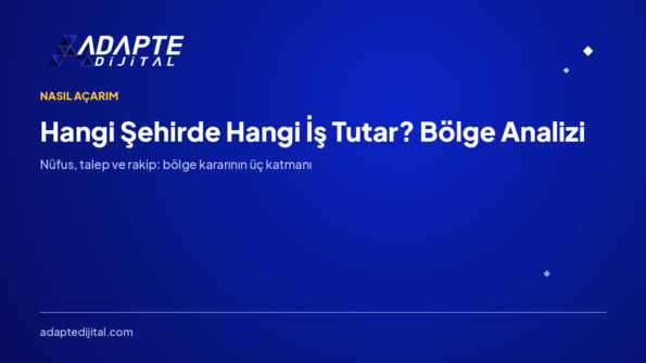 Hangi Şehirde Hangi İş Tutar? Bölge Analizinin Üç Katmanı — Adapte Dijital kapak görseli