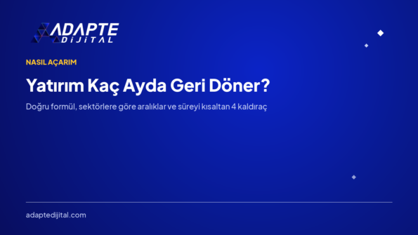 Yatırım Kaç Ayda Geri Döner? Hesap ve Gerçekçi Aralıklar — Adapte Dijital kapak görseli