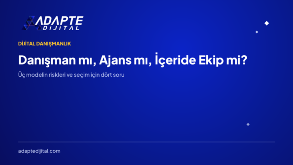 Danışman mı Ajans mı? Model Karşılaştırması — Adapte Dijital kapak görseli